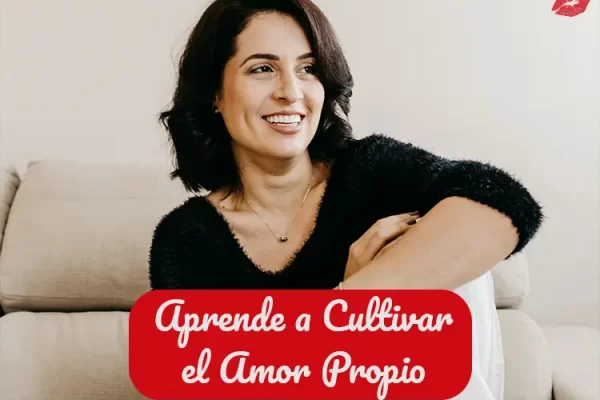 Aprende a Cultivar el Amor Propio