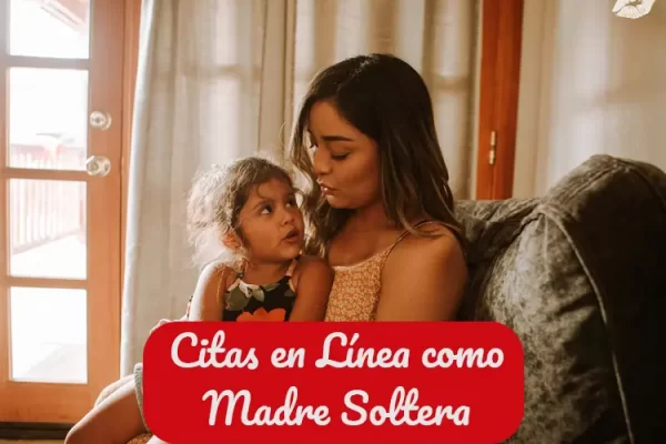 Citas Online como Madre Soltera