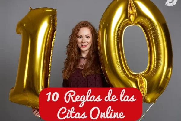 10 REGLAS DE LAS CITAS ONLINE QUE DEBES SEGUIR