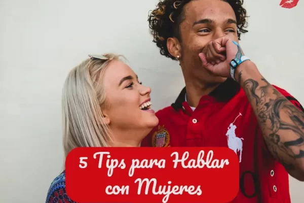 5 tips para Hablar con Mujeres con Seguridad