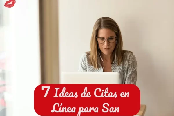 7 Ideas de Citas en Línea para San Valentín