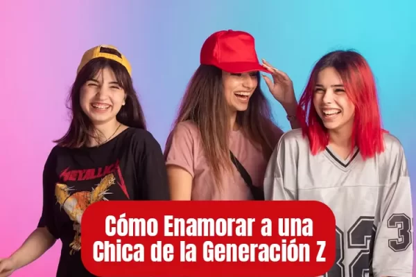 Cómo enamorar a una chica de la generación Z - Guía y Trucos Psicológicos