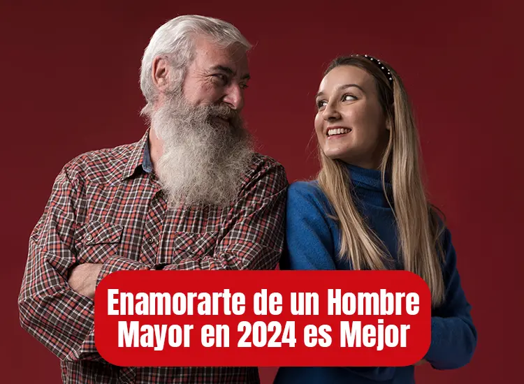 Enamorarte de un Hombre Mayor es lo Mejor