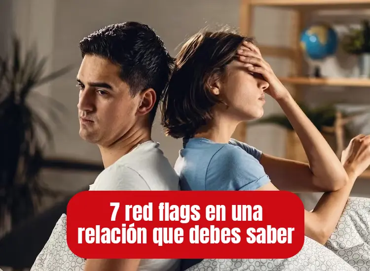 7 red flags que sólo te das cuenta una vez que la relación termina