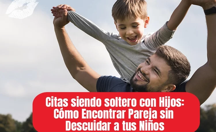 Cómo Encontrar Pareja sin Descuidar a tus Niños