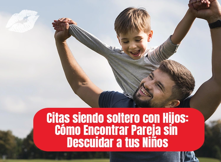 Cómo Encontrar Pareja sin Descuidar a tus Niños