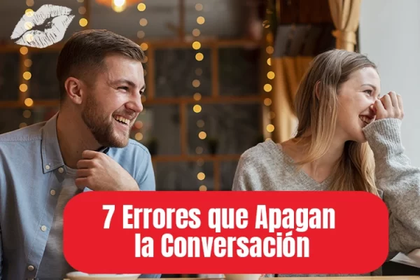 Errores que Apagan la Conversación