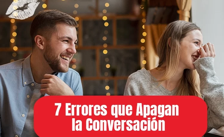 Errores que Apagan la Conversación