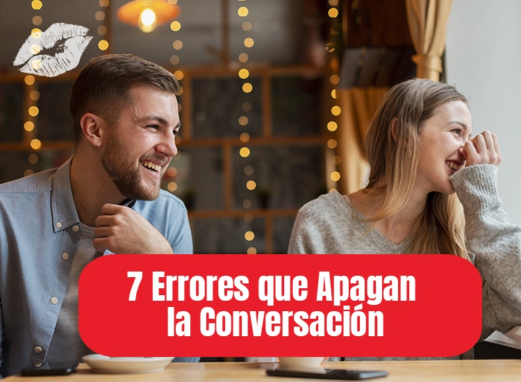 Errores que Apagan la Conversación